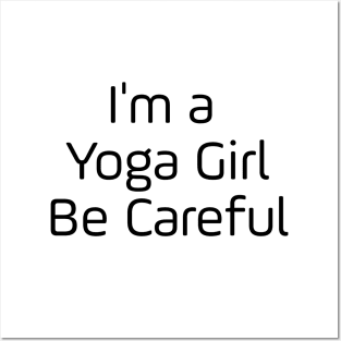 I'm A Yoga Girl Be Careful Posters and Art